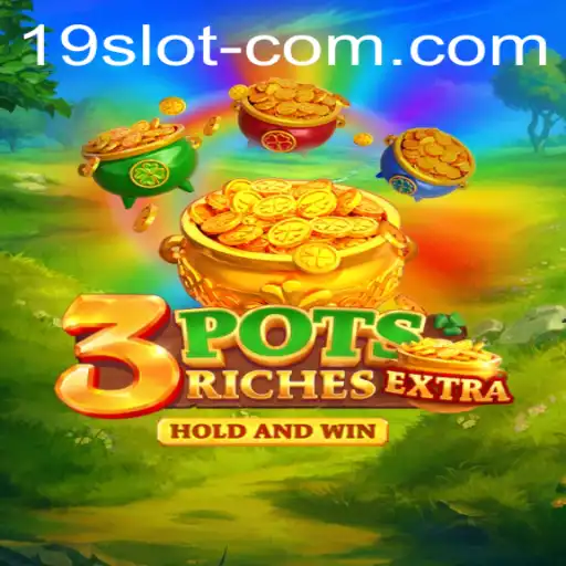 Unveiling the Excitement of 3potsExtra: A Fascinating Journey into the World of 19 SLOT