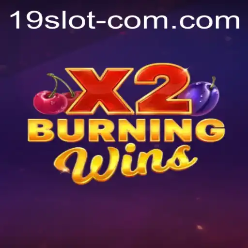 Experience the Thrills of BurningWinsX2: An In-Depth Look at the 19 SLOT Phenomenon